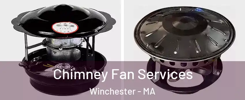  Chimney Fan Services Winchester - MA