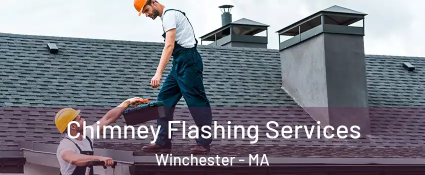 Chimney Flashing Services Winchester - MA