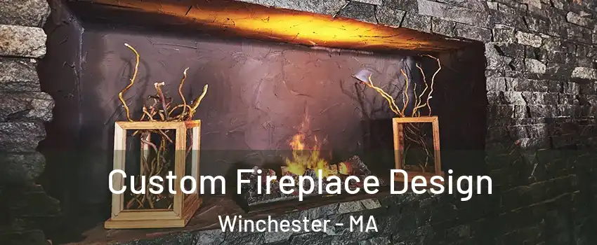  Custom Fireplace Design Winchester - MA