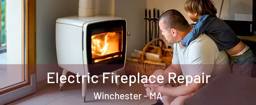  Electric Fireplace Repair Winchester - MA