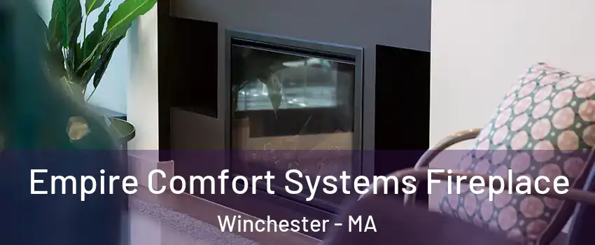  Empire Comfort Systems Fireplace Winchester - MA