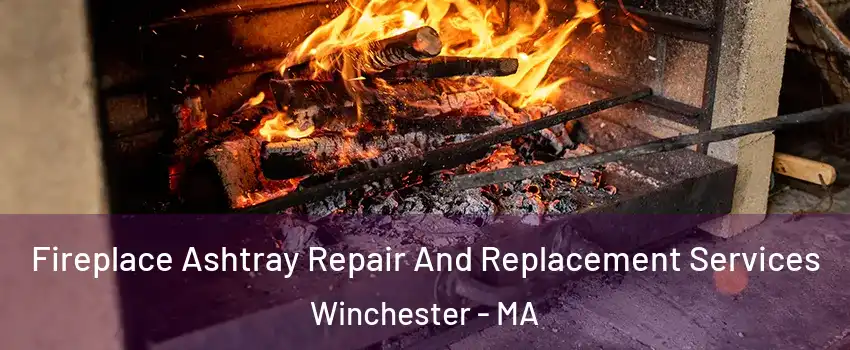  Fireplace Ashtray Repair And Replacement Services Winchester - MA