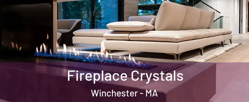  Fireplace Crystals Winchester - MA