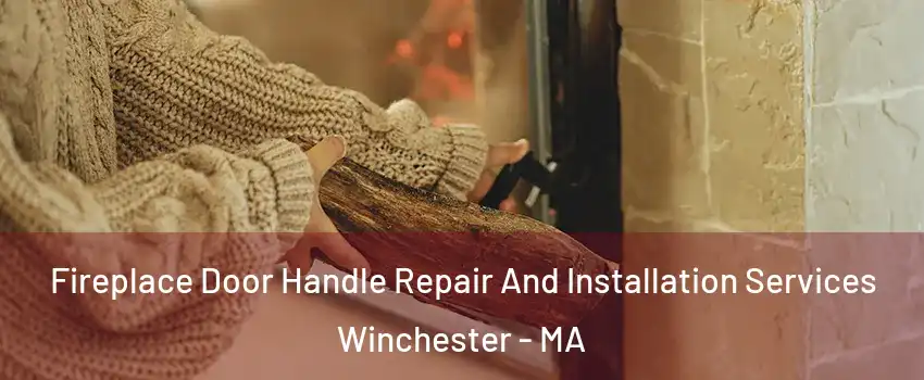  Fireplace Door Handle Repair And Installation Services Winchester - MA