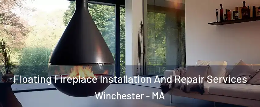 Floating Fireplace Installation And Repair Services Winchester - MA