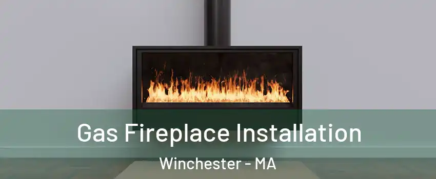  Gas Fireplace Installation Winchester - MA