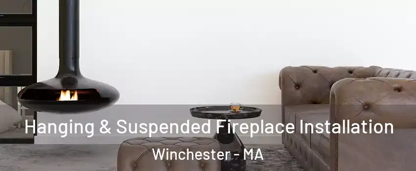  Hanging & Suspended Fireplace Installation Winchester - MA