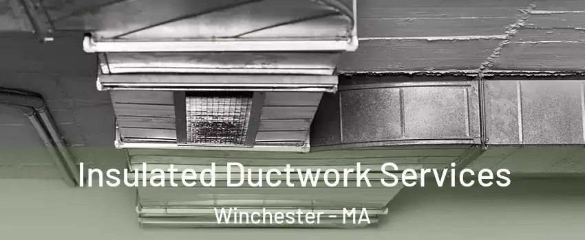  Insulated Ductwork Services Winchester - MA