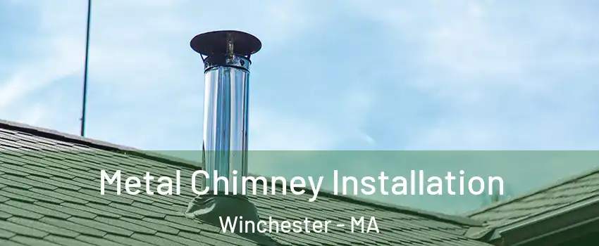  Metal Chimney Installation Winchester - MA