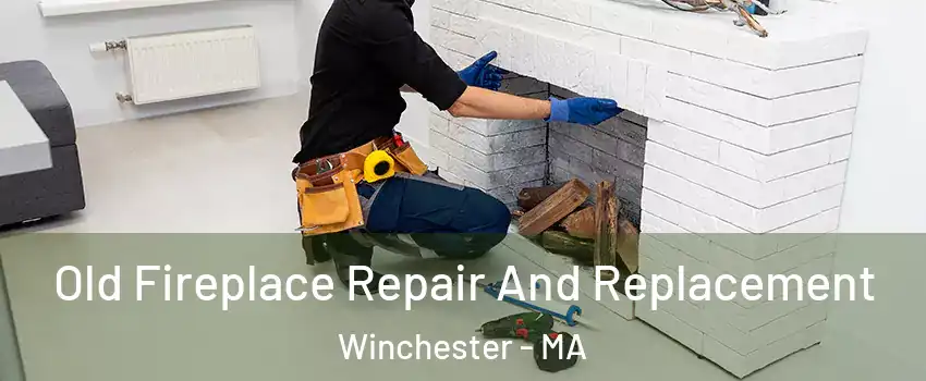  Old Fireplace Repair And Replacement Winchester - MA