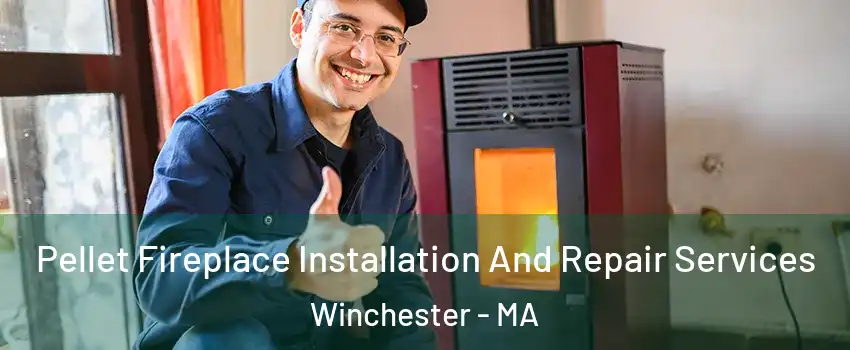  Pellet Fireplace Installation And Repair Services Winchester - MA