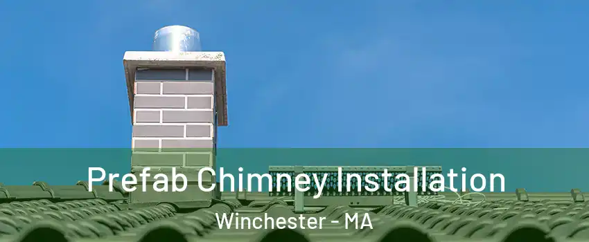  Prefab Chimney Installation Winchester - MA