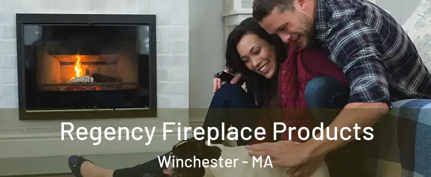  Regency Fireplace Products Winchester - MA