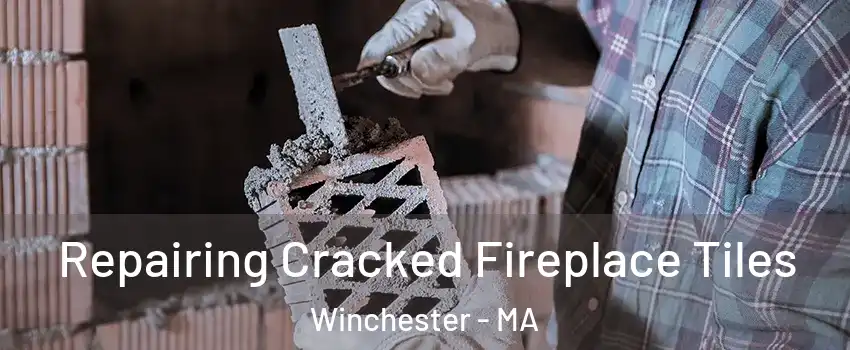  Repairing Cracked Fireplace Tiles Winchester - MA