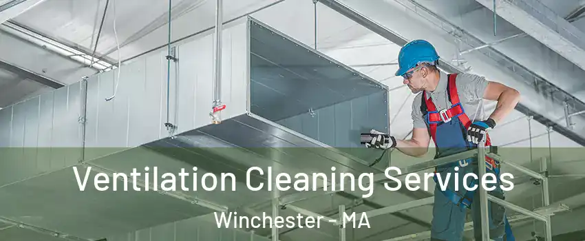  Ventilation Cleaning Services Winchester - MA