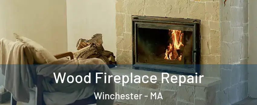  Wood Fireplace Repair Winchester - MA