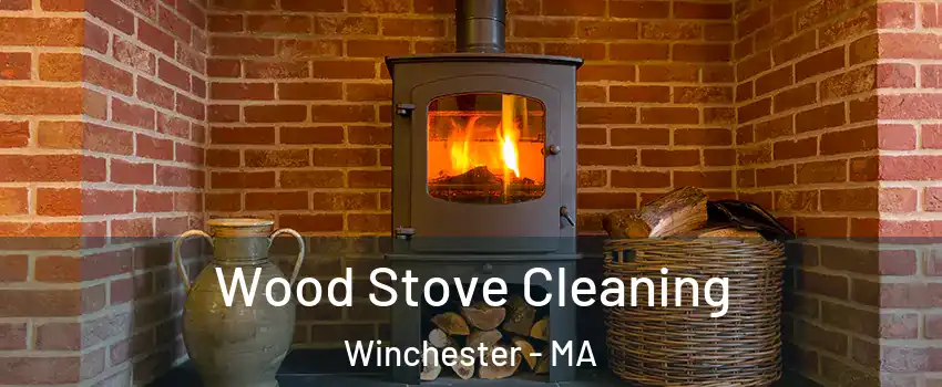  Wood Stove Cleaning Winchester - MA