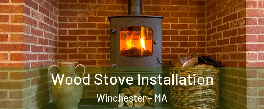  Wood Stove Installation Winchester - MA